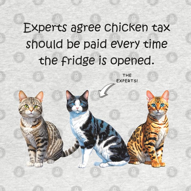 Experts agree chicken tax must be paid every time the fridge is opened - funny watercolour cat design by DawnDesignsWordArt